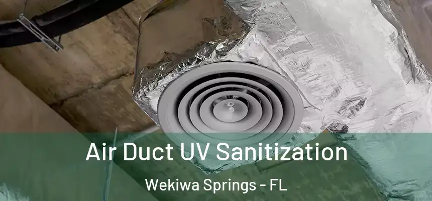 Air Duct UV Sanitization Wekiwa Springs - FL