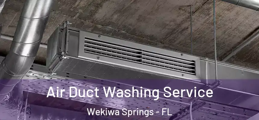 Air Duct Washing Service Wekiwa Springs - FL