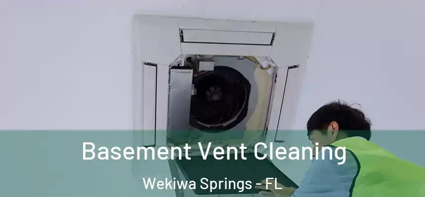  Basement Vent Cleaning Wekiwa Springs - FL