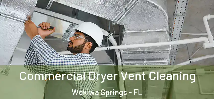 Commercial Dryer Vent Cleaning Wekiwa Springs - FL