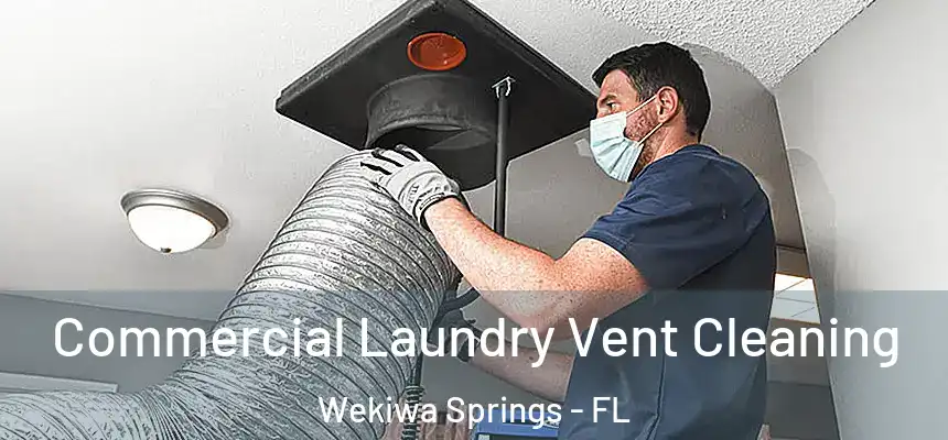 Commercial Laundry Vent Cleaning Wekiwa Springs - FL