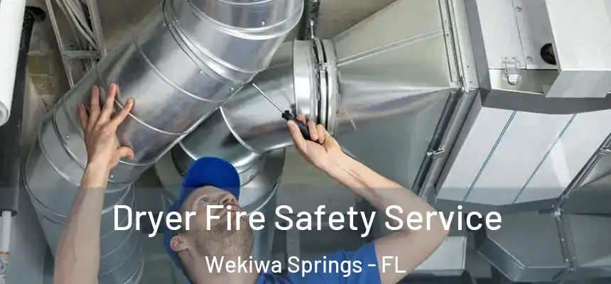 Dryer Fire Safety Service Wekiwa Springs - FL