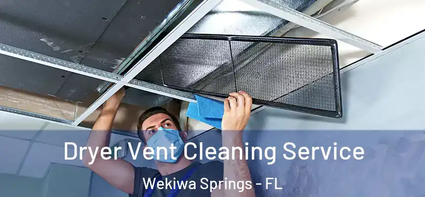  Dryer Vent Cleaning Service Wekiwa Springs - FL