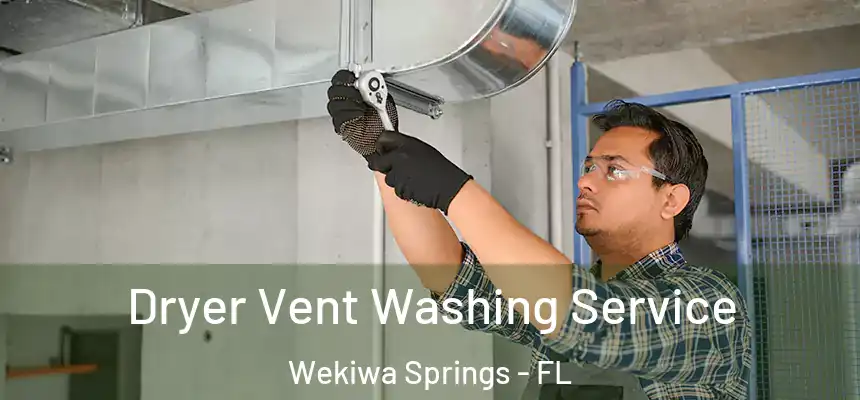 Dryer Vent Washing Service Wekiwa Springs - FL