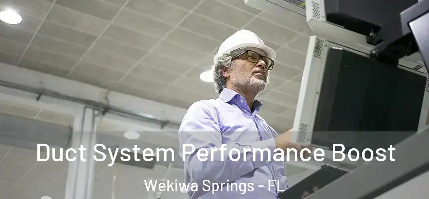 Duct System Performance Boost Wekiwa Springs - FL