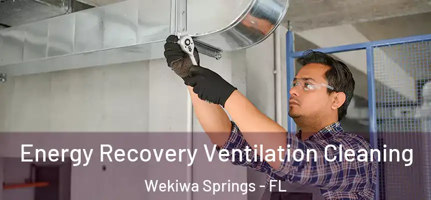  Energy Recovery Ventilation Cleaning Wekiwa Springs - FL