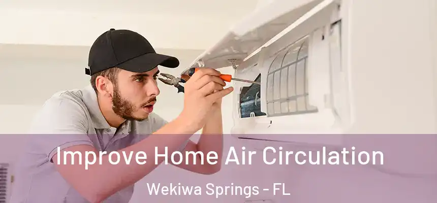  Improve Home Air Circulation Wekiwa Springs - FL
