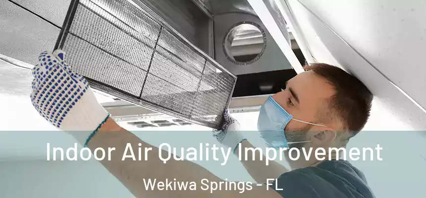 Indoor Air Quality Improvement Wekiwa Springs - FL