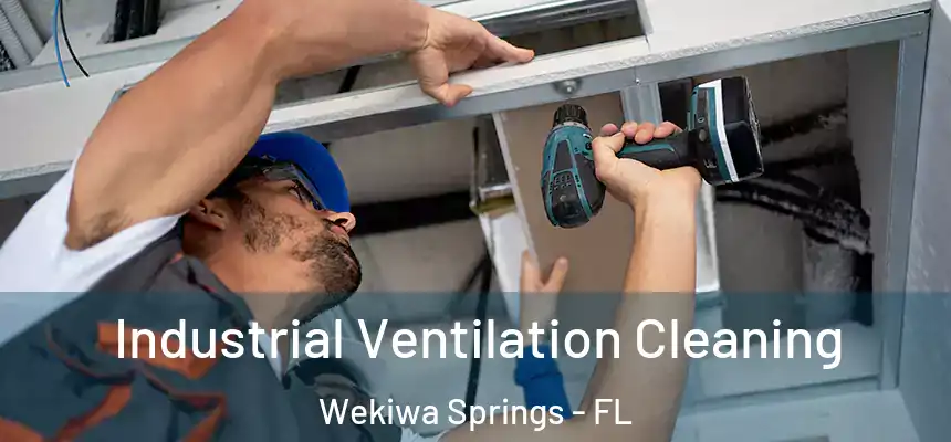 Industrial Ventilation Cleaning Wekiwa Springs - FL