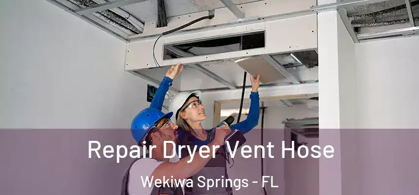 Repair Dryer Vent Hose Wekiwa Springs - FL