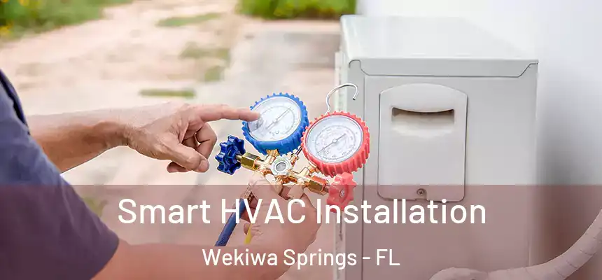 Smart HVAC Installation Wekiwa Springs - FL